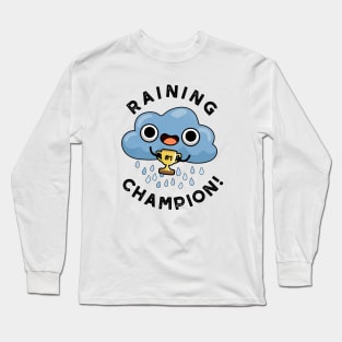 Raining Champ cute Weather Rain Cloud Pun Long Sleeve T-Shirt